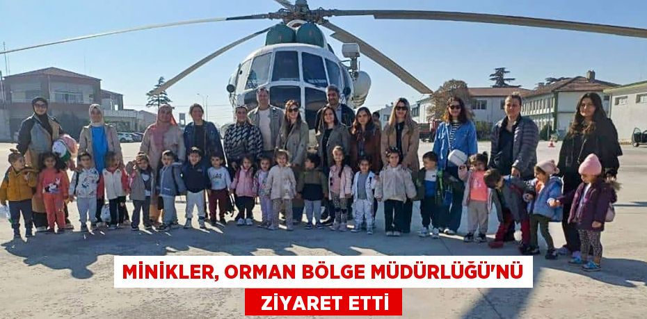 MİNİKLER, ORMAN BÖLGE MÜDÜRLÜĞÜ’NÜ   ZİYARET ETTİ