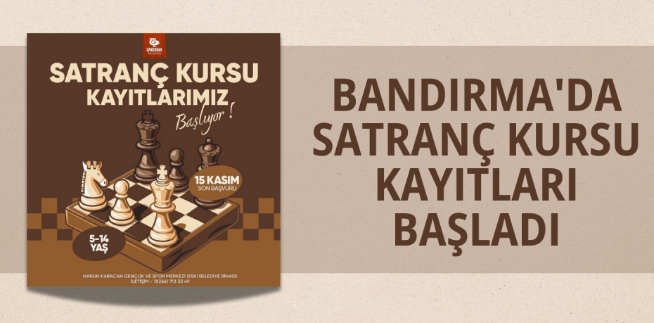 BANDIRMA'DA SATRANÇ KURSU KAYITLARI BAŞLADI