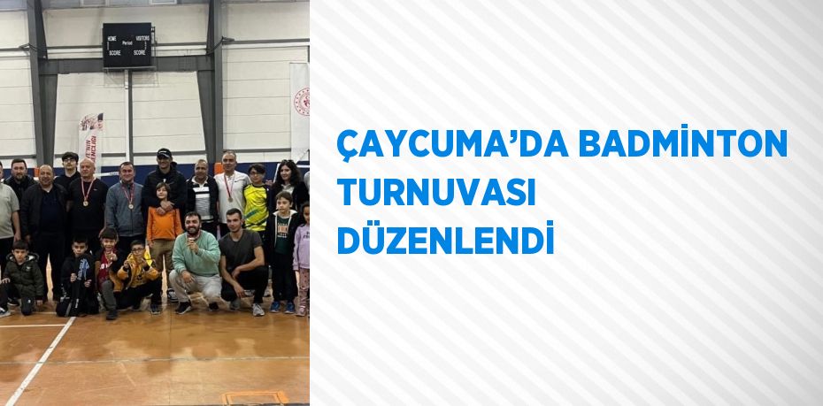 ÇAYCUMA’DA BADMİNTON TURNUVASI DÜZENLENDİ