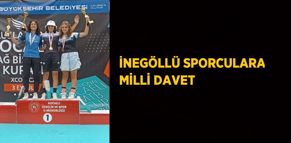 İNEGÖLLÜ SPORCULARA MİLLİ DAVET