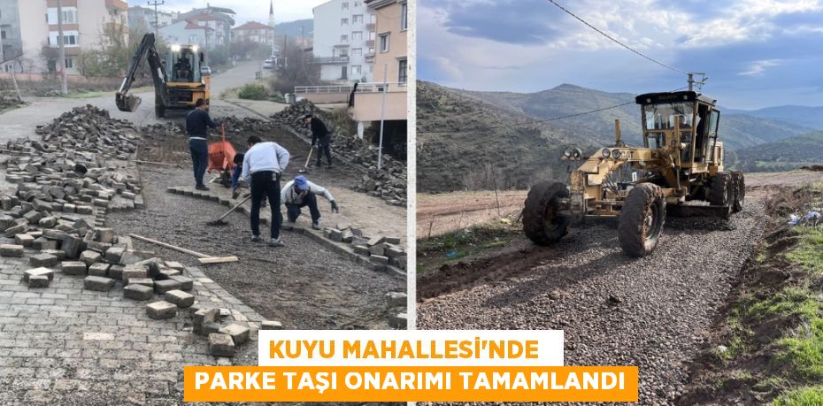 KUYU MAHALLESİ'NDE   PARKE TAŞI ONARIMI TAMAMLANDI