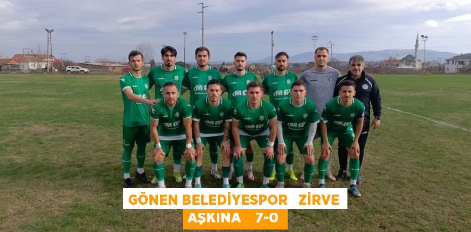 GÖNEN BELEDİYESPOR   ZİRVE AŞKINA    7-0