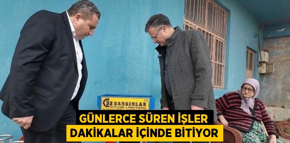 GÜNLERCE SÜREN İŞLER DAKİKALAR İÇİNDE BİTİYOR