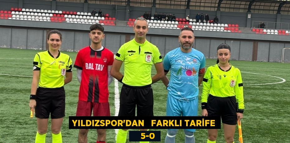 YILDIZSPOR’DAN   FARKLI TARİFE     5-0