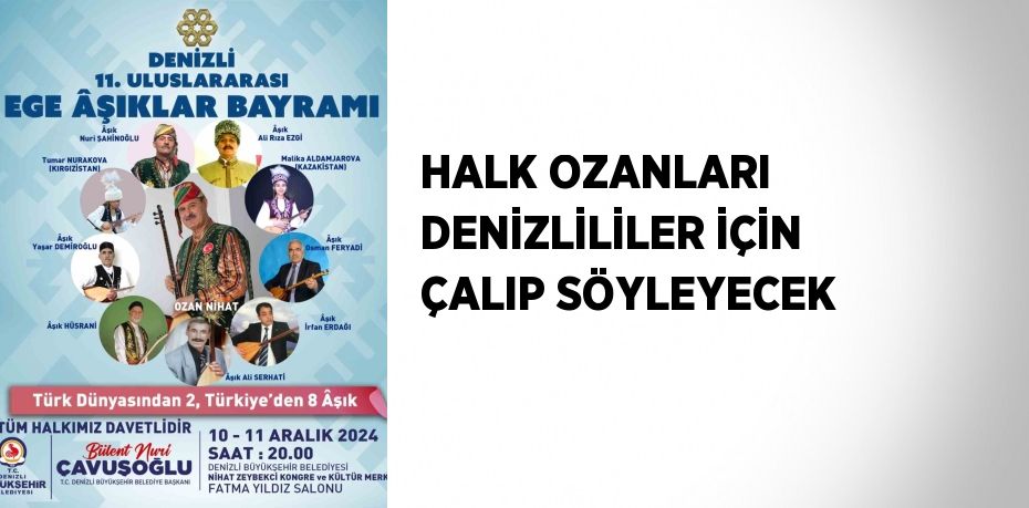 HALK OZANLARI DENİZLİLİLER İÇİN ÇALIP SÖYLEYECEK