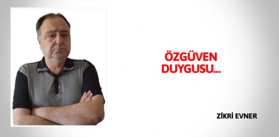 ÖZGÜVEN DUYGUSU…