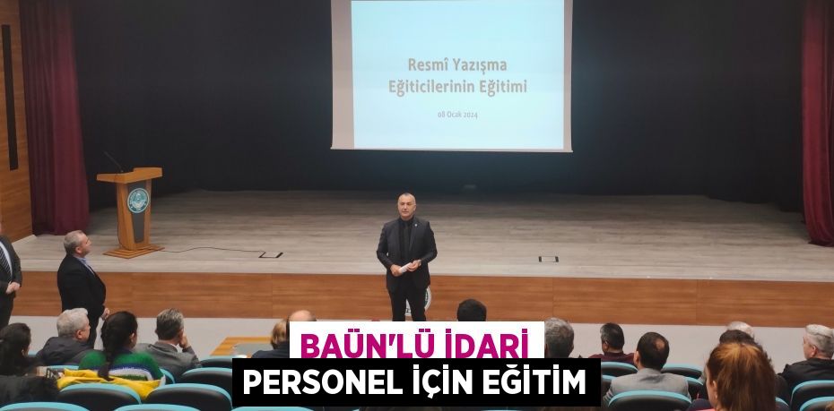 BAÜN’LÜ İDARİ PERSONEL İÇİN EĞİTİM