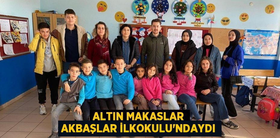 Altın Makaslar Akbaşlar İlkokulu'ndaydı