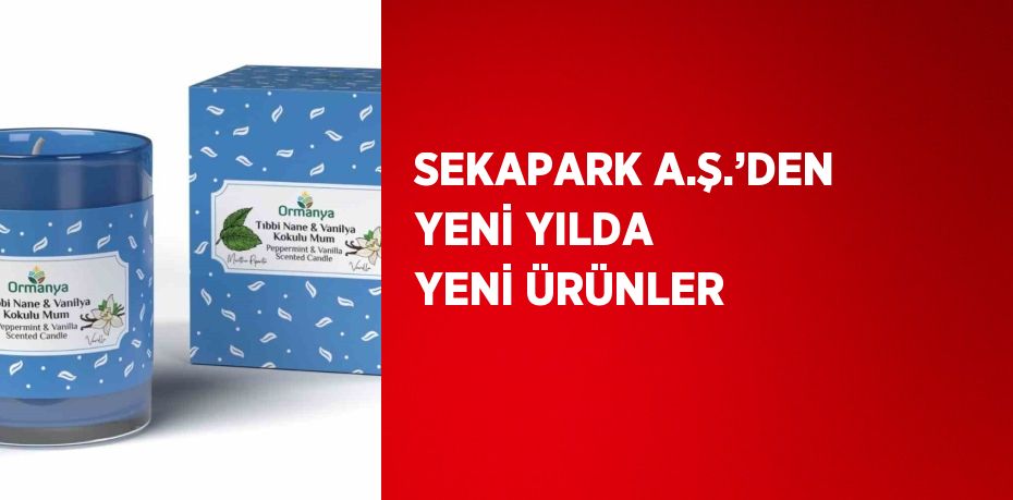 SEKAPARK A.Ş.’DEN YENİ YILDA YENİ ÜRÜNLER