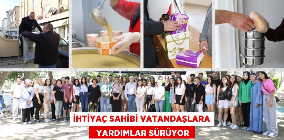 İHTİYAÇ SAHİBİ VATANDAŞLARA   YARDIMLAR SÜRÜYOR