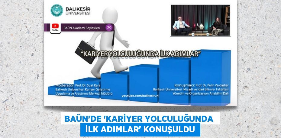 BAÜN’DE “KARİYER YOLCULUĞUNDA   İLK ADIMLAR” KONUŞULDU