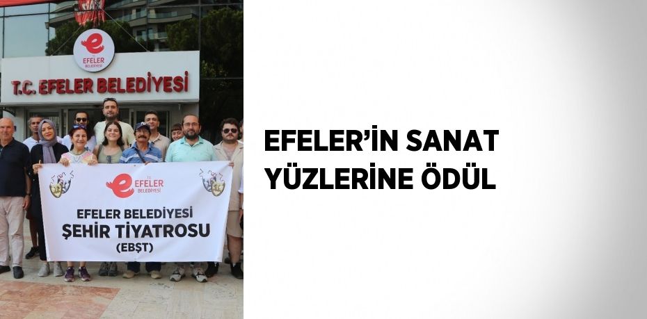 EFELER’İN SANAT YÜZLERİNE ÖDÜL