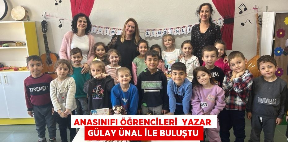 ANASINIFI ÖĞRENCİLERİ  YAZAR GÜLAY ÜNAL İLE BULUŞTU