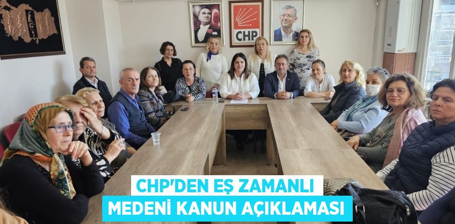 CHP'DEN EŞ ZAMANLI MEDENİ KANUN AÇIKLAMASI