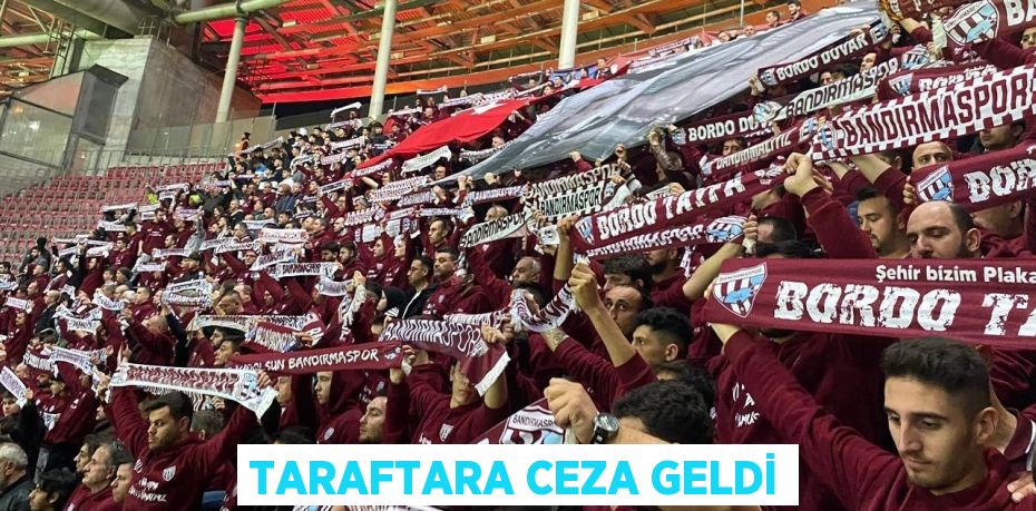 TARAFTARA CEZA GELDİ