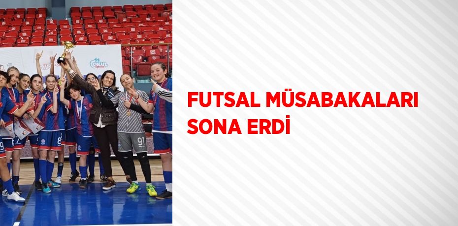 FUTSAL MÜSABAKALARI SONA ERDİ