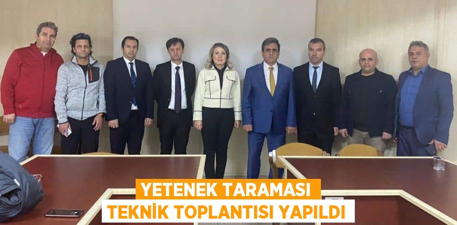 YETENEK TARAMASI TEKNİK TOPLANTISI YAPILDI