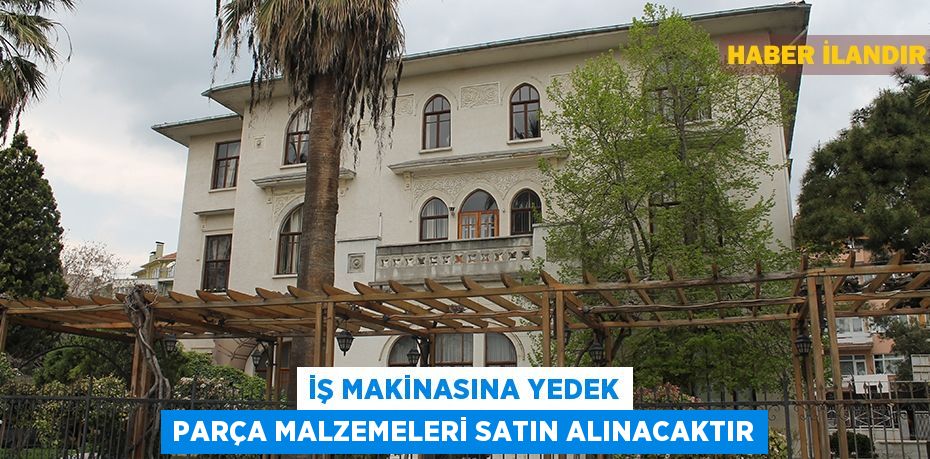 İş makinasına yedek parça malzemeleri satın alınacaktır