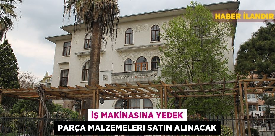 İş makinasına yedek parça malzemeleri satın alınacak