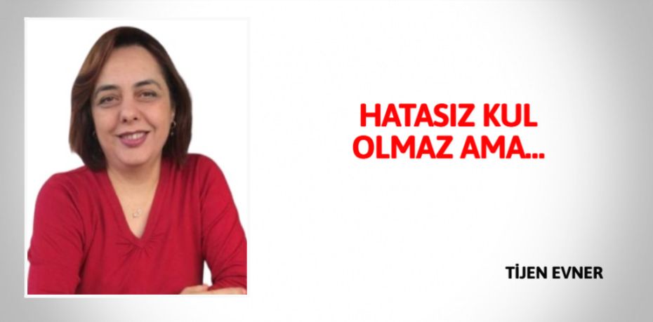 HATASIZ KUL OLMAZ AMA…