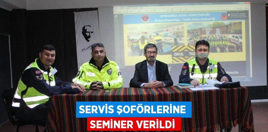 SERVİS ŞOFÖRLERİNE SEMİNER VERİLDİ