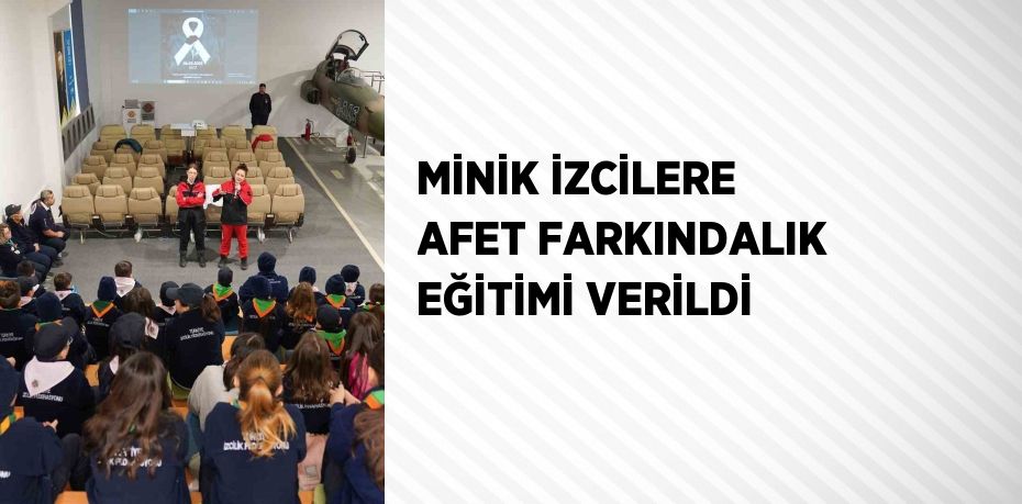 MİNİK İZCİLERE AFET FARKINDALIK EĞİTİMİ VERİLDİ