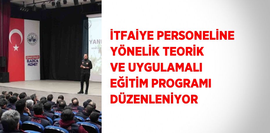 İTFAİYE PERSONELİNE YÖNELİK TEORİK VE UYGULAMALI EĞİTİM PROGRAMI DÜZENLENİYOR