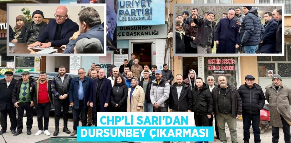 CHP’Lİ SARI’DAN DURSUNBEY ÇIKARMASI