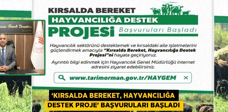 ‘KIRSALDA BEREKET, HAYVANCILIĞA DESTEK PROJE’ BAŞVURULARI BAŞLADI