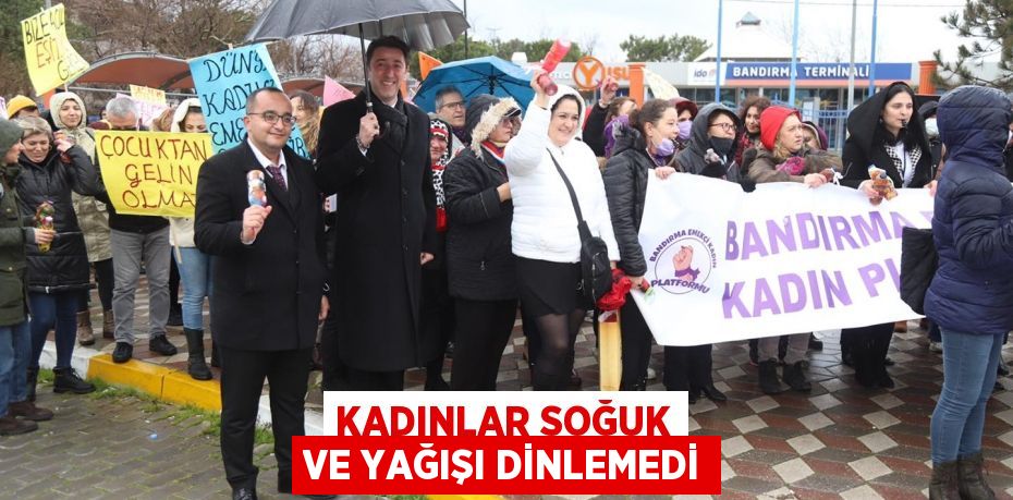 KADINLAR SOĞUK VE YAĞIŞI DİNLEMEDİ