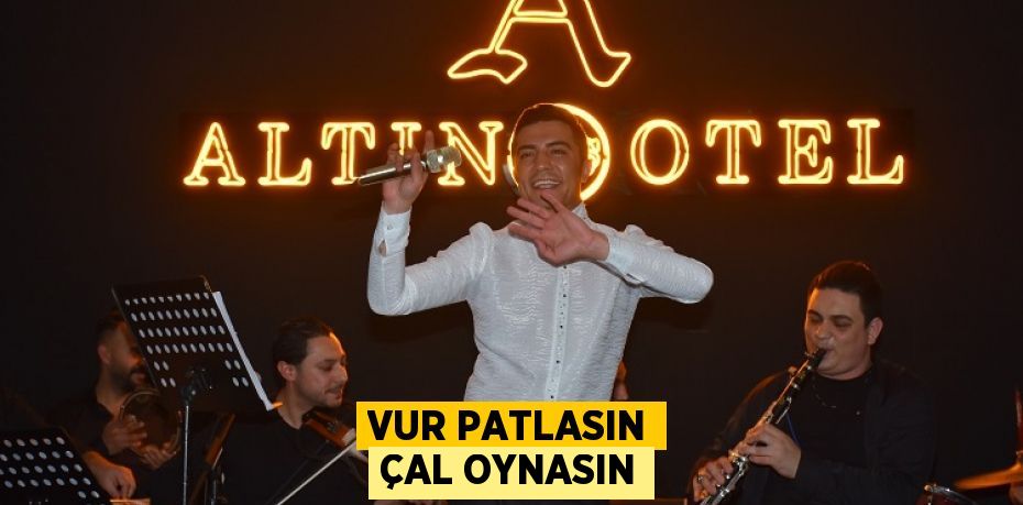 VUR PATLASIN ÇAL OYNASIN