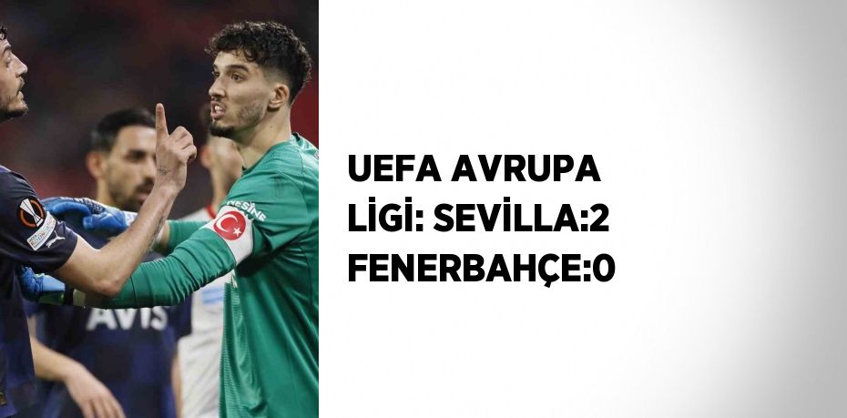UEFA AVRUPA LİGİ: SEVİLLA:2 FENERBAHÇE:0