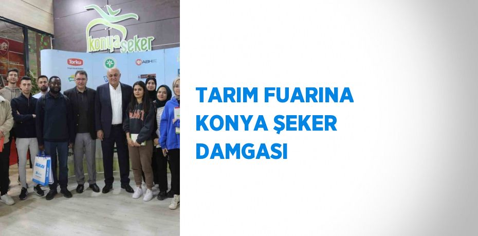 TARIM FUARINA KONYA ŞEKER DAMGASI