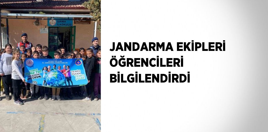 JANDARMA EKİPLERİ ÖĞRENCİLERİ BİLGİLENDİRDİ