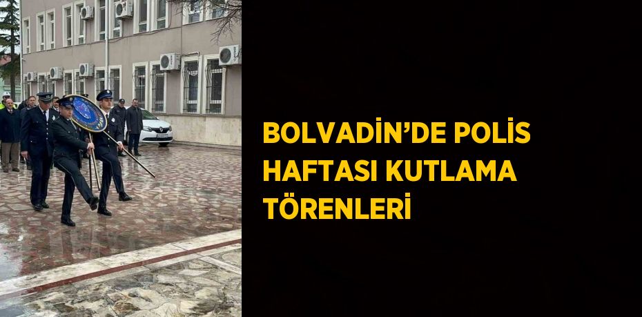 BOLVADİN’DE POLİS HAFTASI KUTLAMA TÖRENLERİ