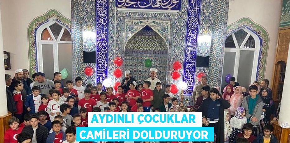 AYDINLI ÇOCUKLAR CAMİLERİ DOLDURUYOR