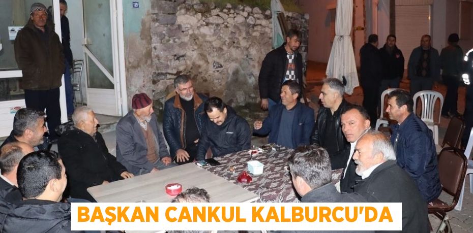 BAŞKAN CANKUL KALBURCU’DA