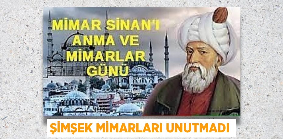 ŞİMŞEK MİMARLARI UNUTMADI