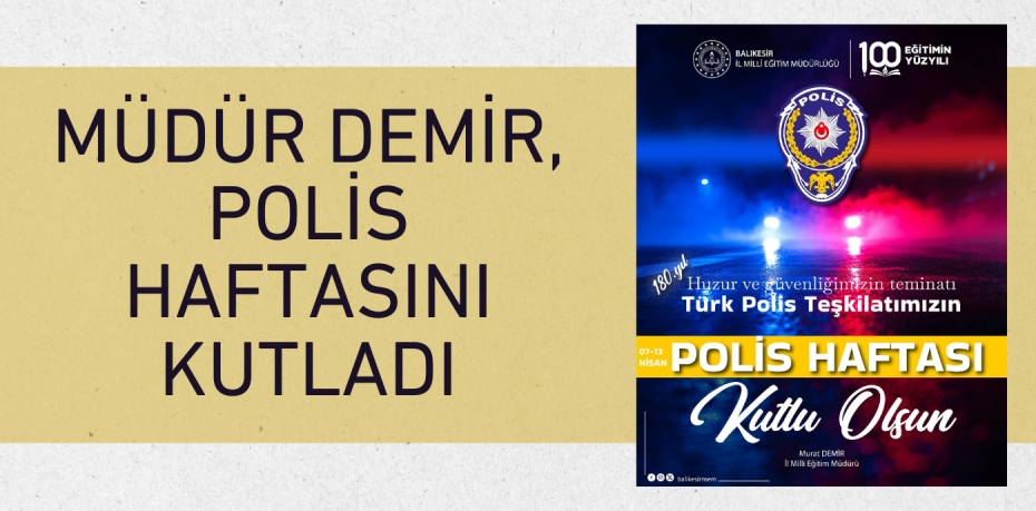 MÜDÜR DEMİR, POLİS HAFTASINI KUTLADI
