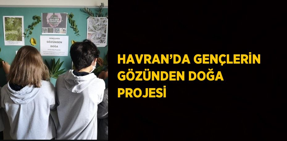 HAVRAN’DA GENÇLERİN GÖZÜNDEN DOĞA PROJESİ