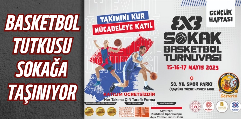 BASKETBOL TUTKUSU SOKAĞA TAŞINIYOR