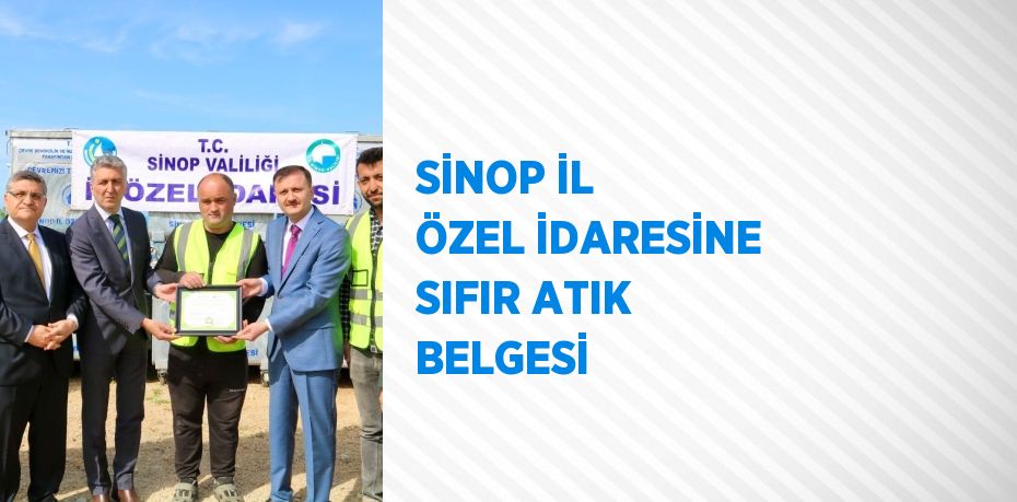 SİNOP İL ÖZEL İDARESİNE SIFIR ATIK BELGESİ