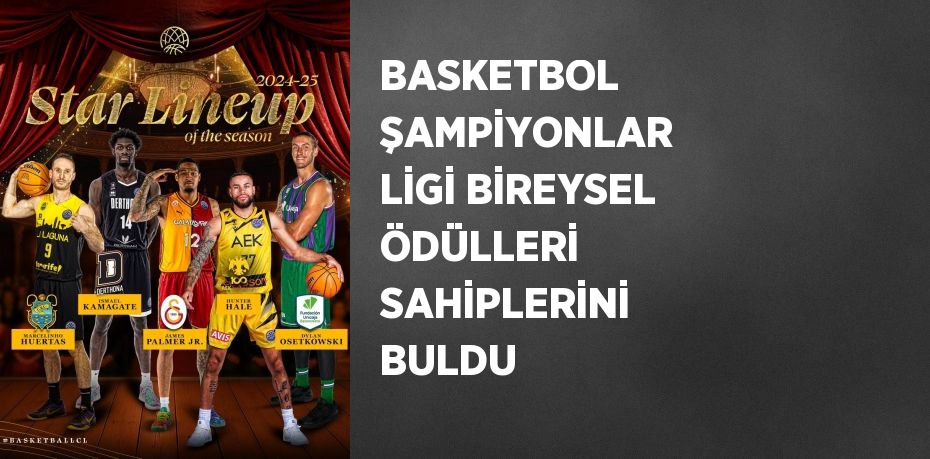 BASKETBOL ŞAMPİYONLAR LİGİ BİREYSEL ÖDÜLLERİ SAHİPLERİNİ BULDU