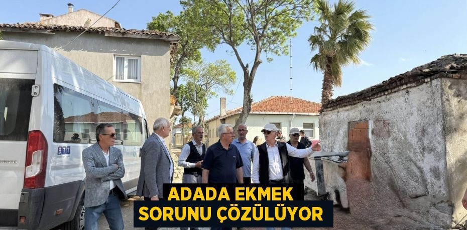ADADA EKMEK SORUNU ÇÖZÜLÜYOR