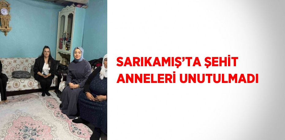SARIKAMIŞ’TA ŞEHİT ANNELERİ UNUTULMADI