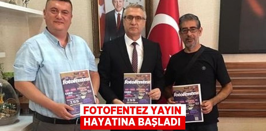 FOTOFENTEZ YAYIN HAYATINA BAŞLADI