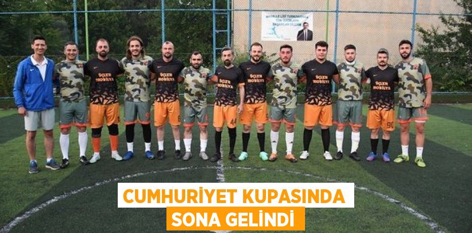 CUMHURİYET KUPASINDA SONA GELİNDİ