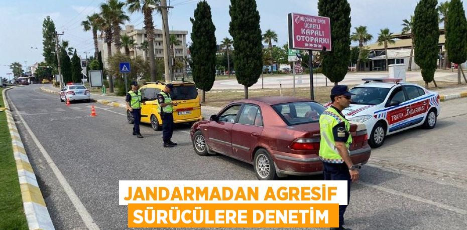 JANDARMADAN AGRESİF SÜRÜCÜLERE DENETİM