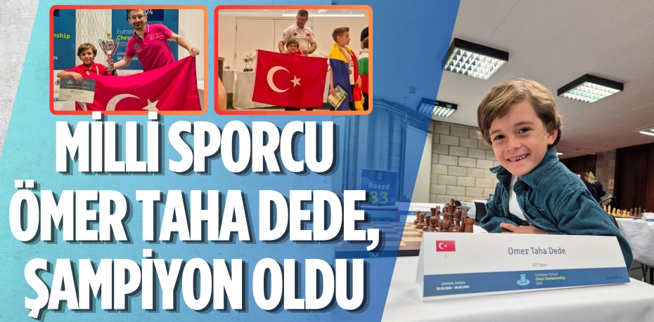 MİLLİ SPORCU ÖMER TAHA DEDE, ŞAMPİYON OLDU