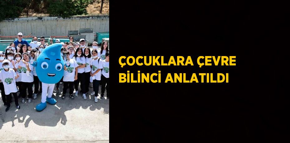 ÇOCUKLARA ÇEVRE BİLİNCİ ANLATILDI